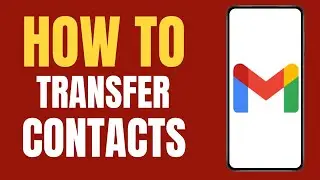 How To Transfer Contacts from One Gmail Account to Another ?