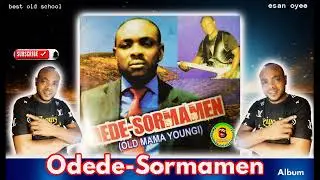 ALL LOVER EDOBOR  (ODEDE SORMAMEN FULL ALBUM)