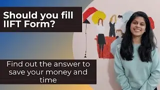 IIFT 2021 Notification - Know everything before spending money  (2 weeks decision strategy)
