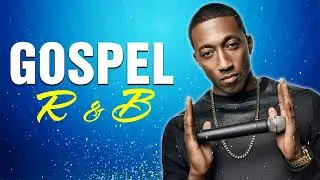 Gospel R&B Mix 2022 Playlist - Top R&B Gospel Music
