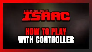 Как играть в The Binding of Isaac с помощью контроллера на ПК!