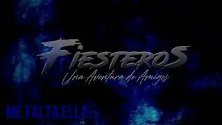 FIESTEROS Me Falta Ella