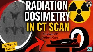 Radiation Dosimetry in CT Scan-Lecture:14 (Part-01)-Tutorial-25|Terminology|Units of Dose| Factors|