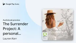The Surrender Project: A personal journey...&hellip; by Lauren Kerr &middot; Audiobook preview
