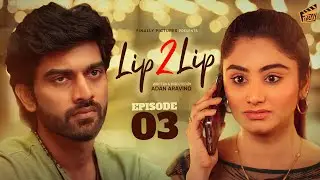 Lip 2 Lip - Episode 03 | Single | Sugi Vijay, Samyutha, Preethi | Adan Aravind | 4K | Finally