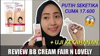 REVIEW & UJI KETAHANAN BB CREAM FAIR N LOVELY - WAJAH CERAH SEKETIKA #wulanhusna