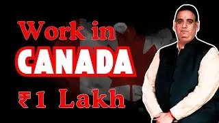 Work in Canada ₹ 1 Lakh