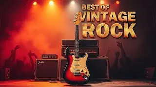 🎸🔥⚡ Best of Vintage Rock &ndash; Timeless Anthems, Eternal Energy ⚡🔥🎸