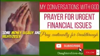PRAYER FOR URGENT FINANCIAL ISSUES & CRISIS - Pray continually for breakthrough