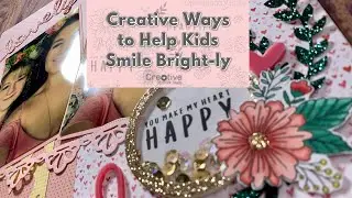 Creative Ways to Help Kids Smile Bright ly with The Creative Design Team