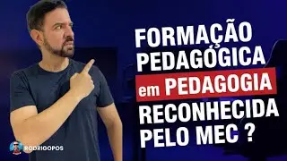 MEC Proibiu Forma&ccedil;&atilde;o Pedag&oacute;gica em PEDAGOGIA, MAS OLHA ISSO!