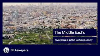 The Middle East&rsquo;s Pivotal Role in the GE9X Journey
