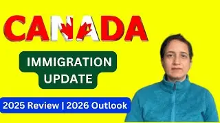 Canada Immigration 2025 Review & 2026 Changes II Study, Work, Visit & PR