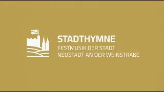 Stadthymne Neustadt an der Weinstra&szlig;e