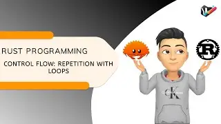 RUST PROGRAMMING | 14. CONTROL FLOW: REPETITION WITH LOOPS | RUST GUIDE