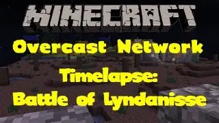 Minecraft - Overcast Network Timelapse - Battle of Lyndanisse