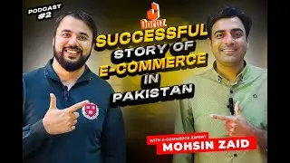 Daraz Uncovered: An Exclusive Interview with Mohsin - Ecommerce Expert - Episode 02