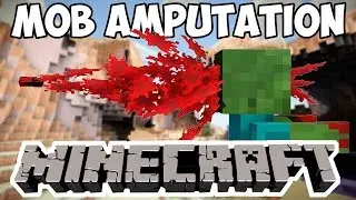 Minecraft: {MOB AMPUTATION!} Mob Ampuation Mod Showcase!