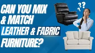 Can You Mix and Match Leather and Fabric Furniture?