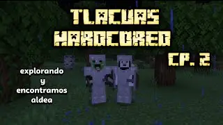 Tlacuashardcored Cp.2 exploración y encontramos una aldea