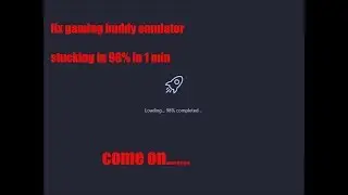 tencent buddy gaming stuck 98% fixed in 1 min