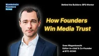 How Web3 Startups Can Win Media Attention &mdash; with BTC-ECHO&rsquo;s Sven Wagenknecht | BFG Mentor Series