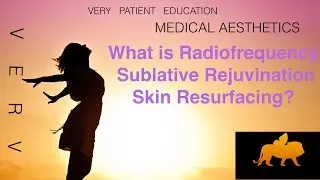 VERY PATIENT EDUCATION MEDICAL AESTHETICS.    Radiofrequency Sublative Rejuvination Skin Resurfacing