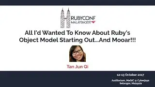 All I'd Wanted To Know About Ruby's Object Model Starting Out...And Mooar!!! - RubyConfMY 2017