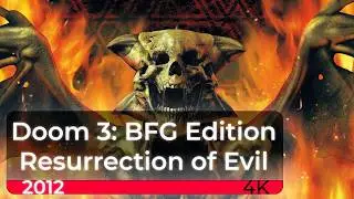 Doom 3 BFG Edition. Resurrection of Evil [4K 60fps] | Час игры