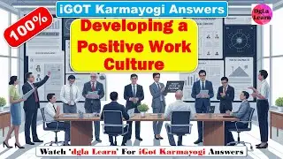 Developing a Positive Work Culture | iGot Karmayogi Answers