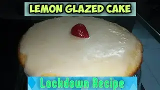 Lemon glazed cake ,fluffy and moist,and easy cake,in Lockdown