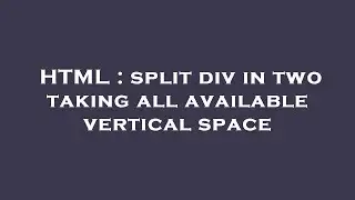 HTML : split div in two taking all available vertical space