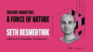 Keynote: Organic Marketing: A Force of Nature by Seth Besmertnik | Conductor C3 2022