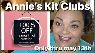 Annie&rsquo;s Kit Clubs - 100% off!!! Only thru May 13th  2022 - Just pay shipping