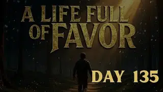 Day 135 Devotional - Favor Has a Memory