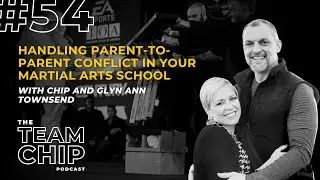 Episode #54 HANDLING PARENT-TO-PARENT CONFLICT IN YOUR MARTIAL ARTS SCHOOL w/ Glyn Ann Townsend