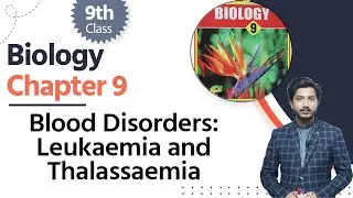 Biology Class 9 Chapter  9 - Class 9 Biology Chapter  9 - Blood Disorders: Leukaemia & Thalassaemia
