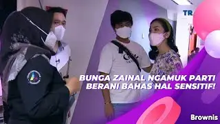 BUNGA ZAINAL NGAMUK PARTI BERANI BAHAS HAL SENSITIF! | BROWNIS (21/7/21) P3