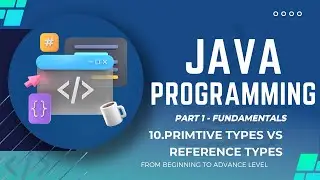 JAVA PROGRAMMING | PRIMITIVE TYPES VS REFERENCE TYPES | part 1  fundamental | For Beginners