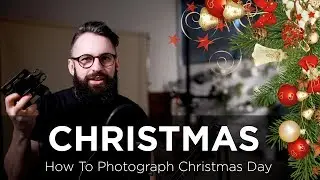 How To Photograph Christmas Day