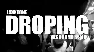 JAXXTONE - Droping (VECSOUND Remix)