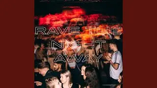 Rave the Night Away