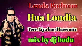 Londa Badnam Hua Londia Tere Liya {Hard Faddu Mix}{Dj budu DJ jahir mix style DJ Roni style
