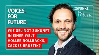 VOICES. For Future. | Wie gelingt Zukunft in einer Welt voller Rollbacks, Zackes Brustik?