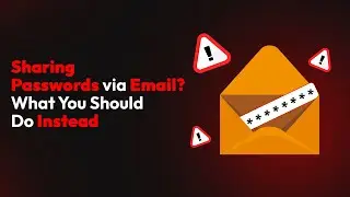 Sharing Passwords via Email? What You Should Do Instead.