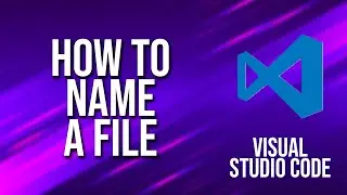 How To name A File Visual Studio Code Tutorial