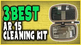 Best Ar 15 Cleaning Kit Reviews | Top 3 AR 15 Cleaning kits For Pistol & Rifles