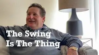 The Swing Is The Thing [Episode 1] Swing Philosophy with Gary Sowinski