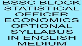 #BSSC BLOCK STATISTICAL OFFICER # ECONOMICS OPTIONAL SYLLABUS #