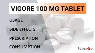 Vigore 100 MG Tablet : Uses, Side Effects, Prescription & Consumption - 2019